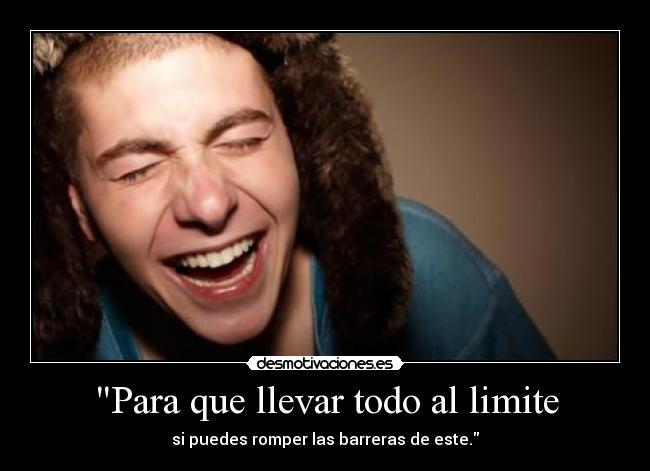 Para que llevar todo al limite -
