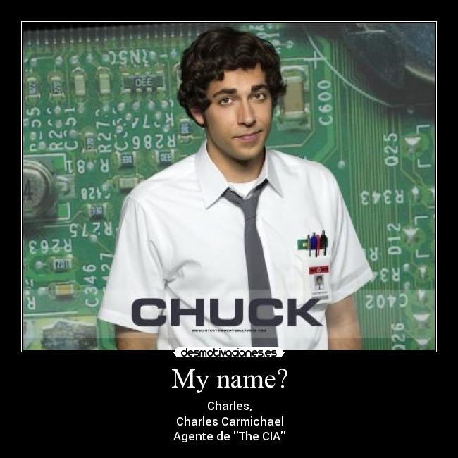 My name? - Charles,
Charles Carmichael
Agente de The CIA