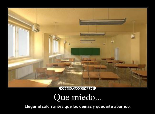 Que miedo... -