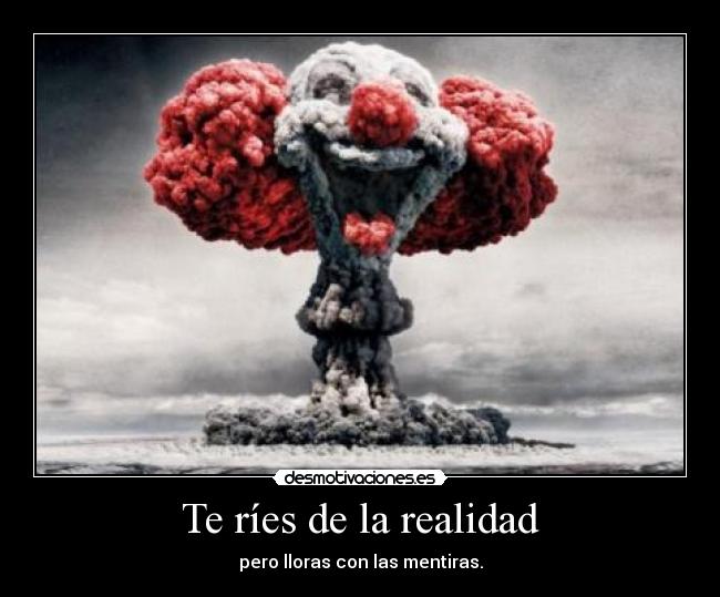 Te ríes de la realidad - 