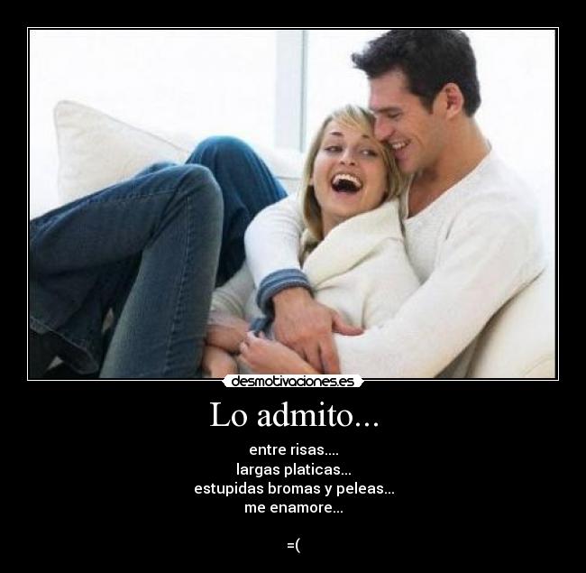 Lo admito... -
