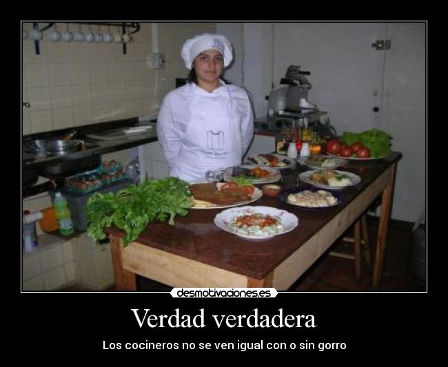 Verdad verdadera - Los cocineros no se ven igual con o sin gorro