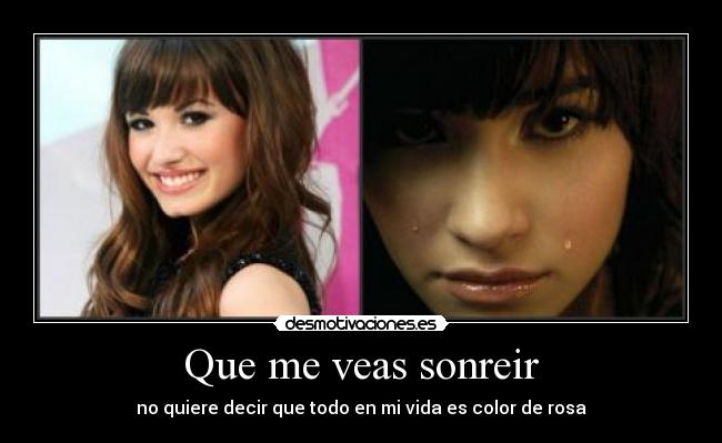 Que me veas sonreir - no quiere decir que todo en mi vida es color de rosa