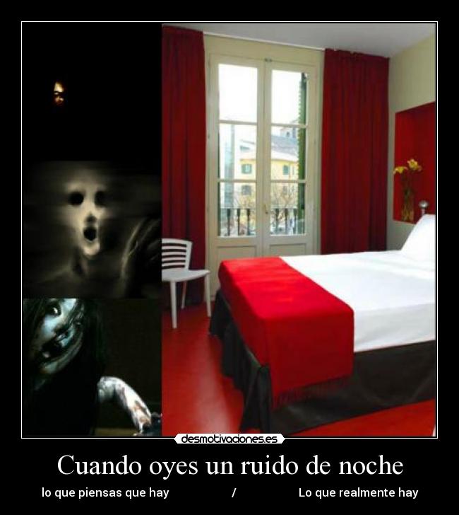 Cuando oyes un ruido de noche - lo que piensas que hay / Lo que realmente hay