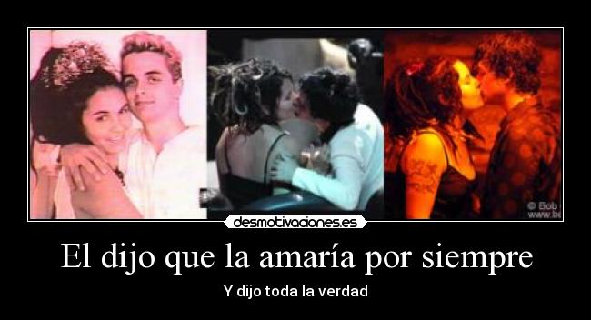 El dijo que la amaría por siempre -