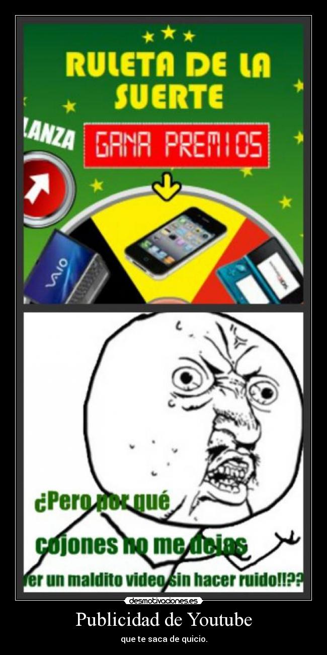 Publicidad de Youtube - que te saca de quicio.