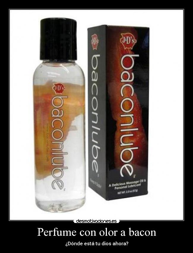 Perfume con olor a bacon - ¿Dónde está tu dios ahora?