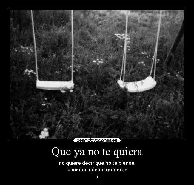 Que ya no te quiera -