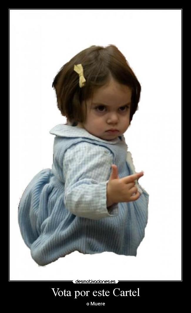 Vota por este Cartel - o Muere