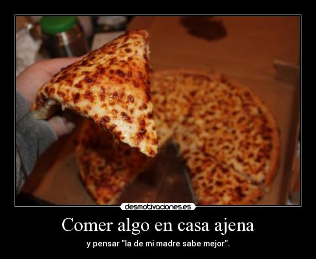 Comer algo en casa ajena -