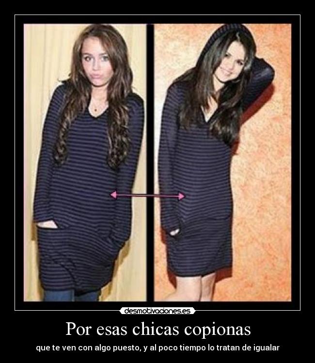 Por esas chicas copionas -