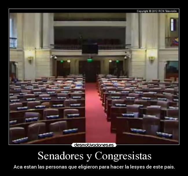 Senadores y Congresistas - Aca estan las personas que eligieron para hacer la lesyes de este pais.