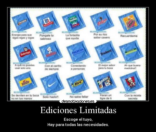 Ediciones Limitadas - Escoge el tuyo,
Hay para todas las necesidades.
