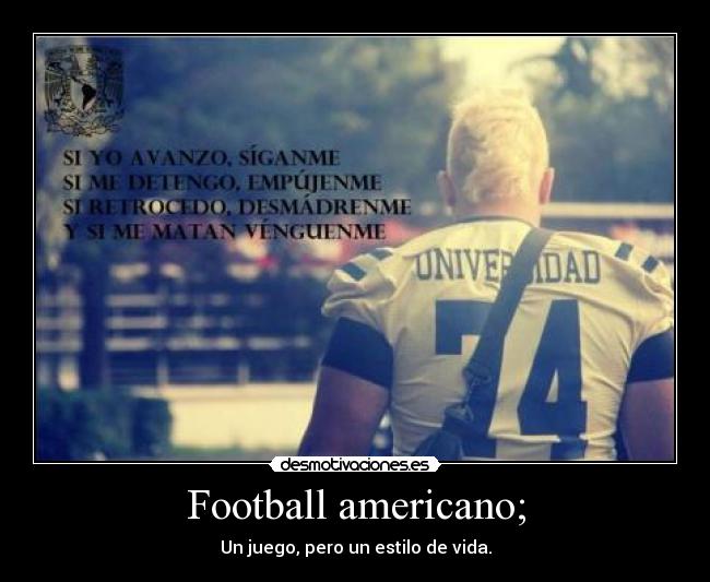 Football americano; - Un juego, pero un estilo de vida.