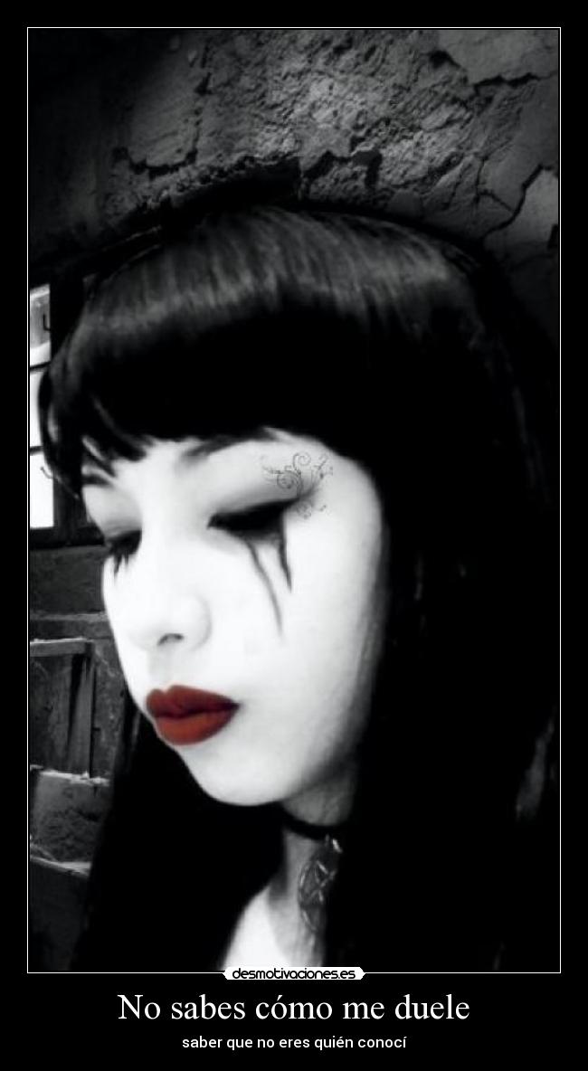 No sabes cómo me duele -