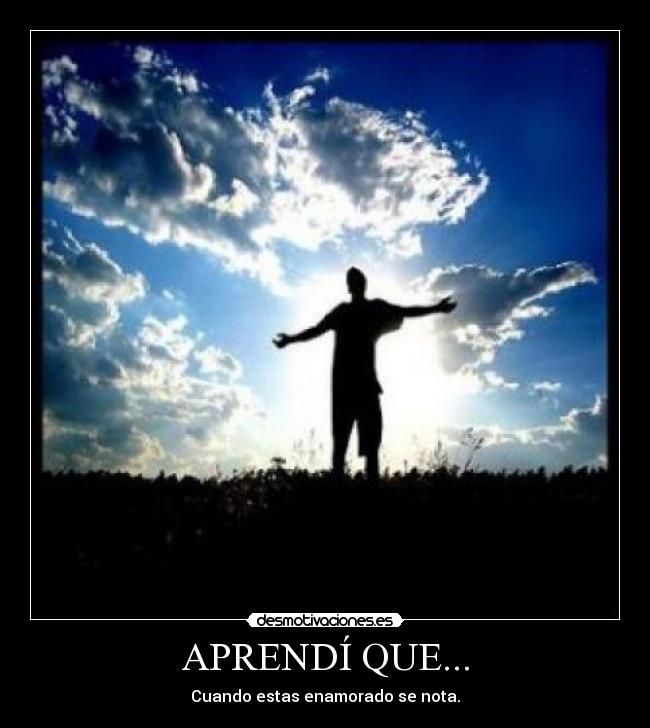 APRENDÍ QUE... - Cuando estas enamorado se nota.