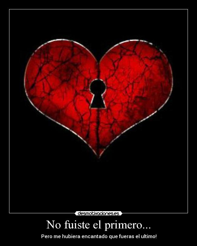 No fuiste el primero... -