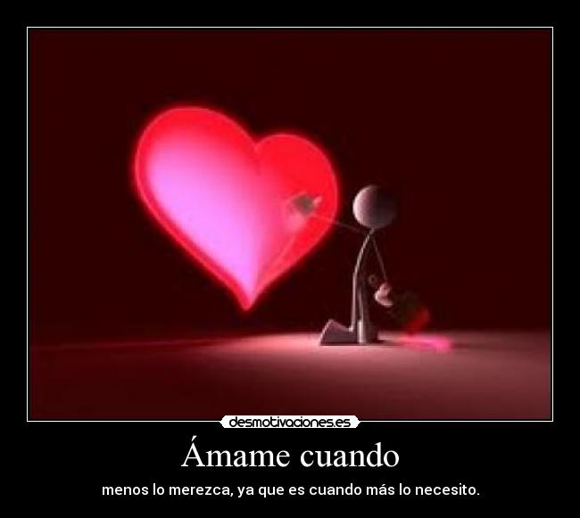 carteles amame cuando desmotivaciones