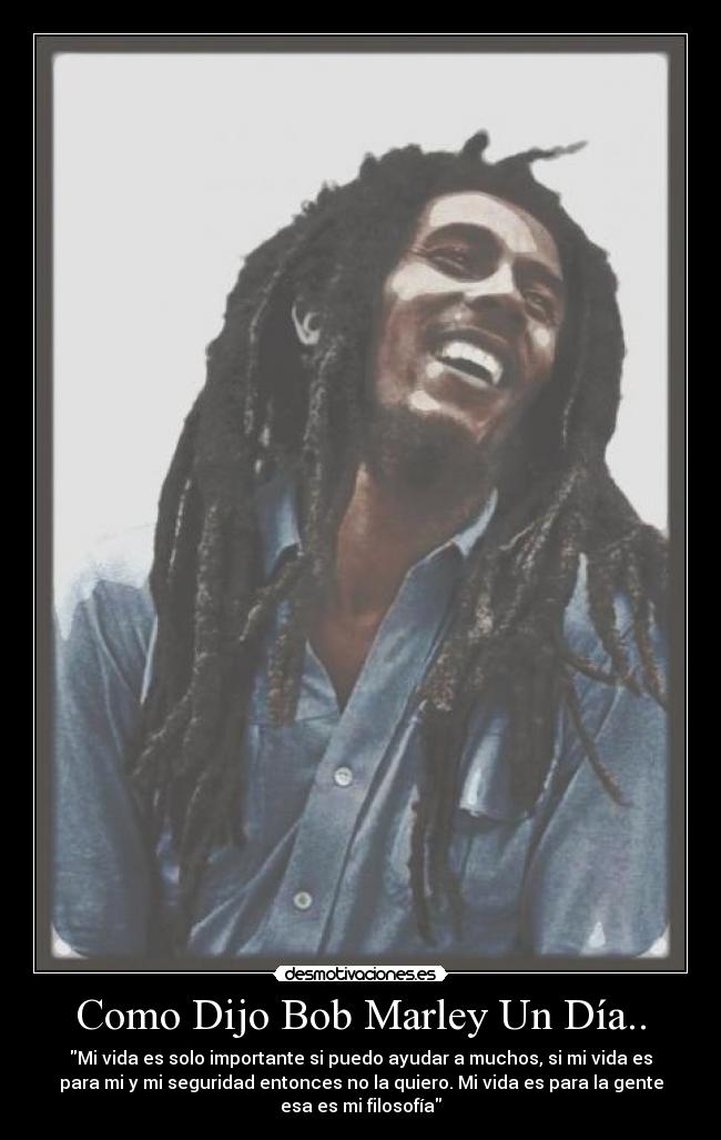 carteles como dijo bob marley dia desmotivaciones