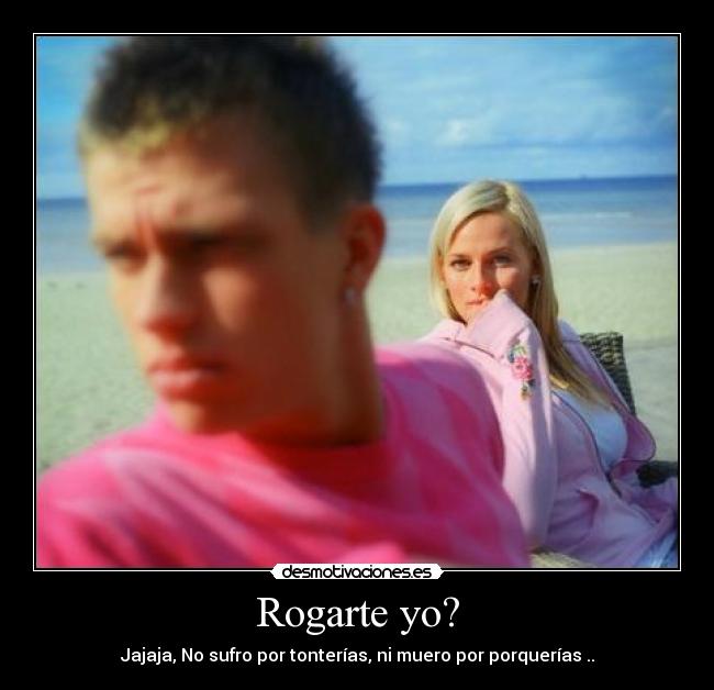 Rogarte yo? - 