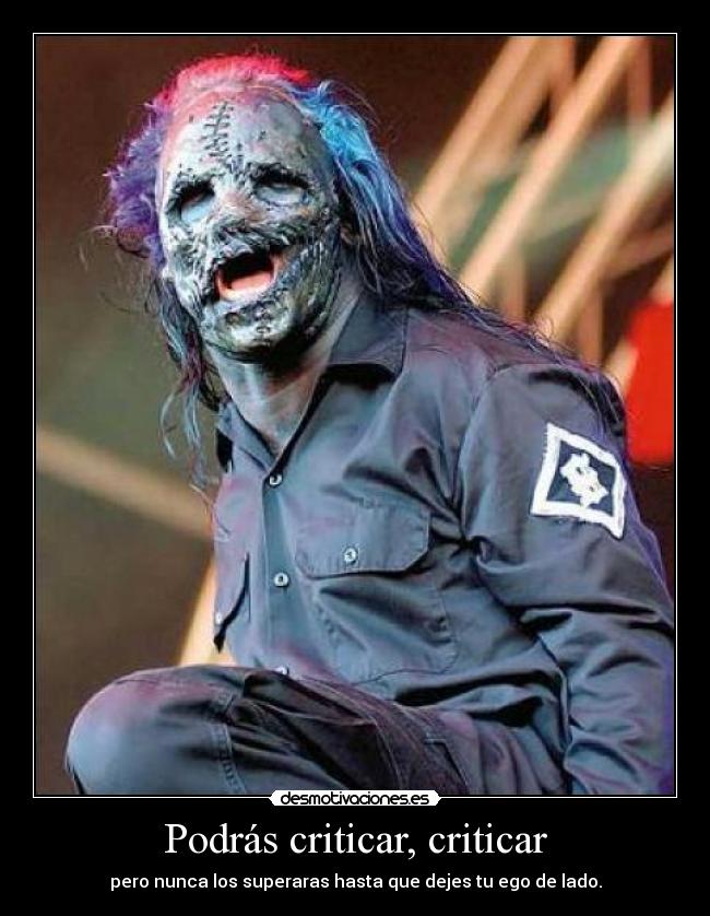 Podrás criticar, criticar - pero nunca los superaras hasta que dejes tu ego de lado.