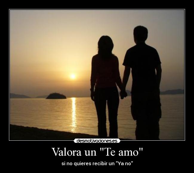 Valora un Te amo - si no quieres recibir un Ya no