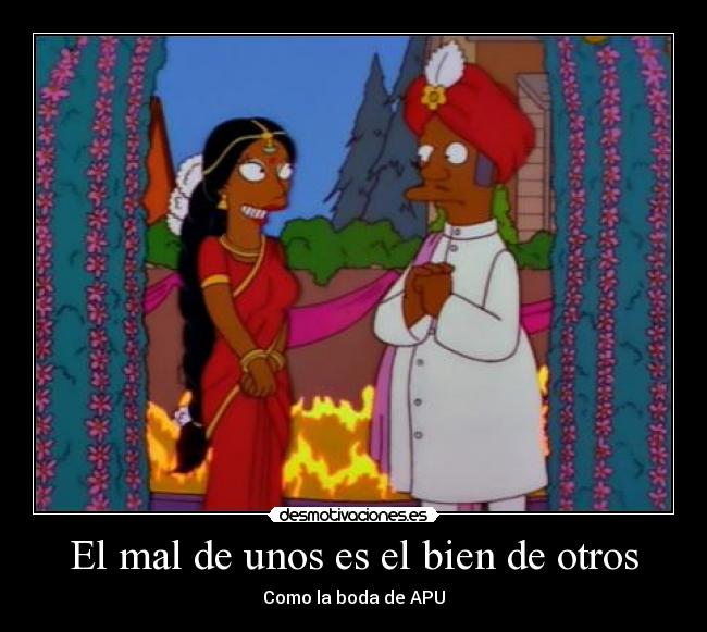 El mal de unos es el bien de otros - Como la boda de APU