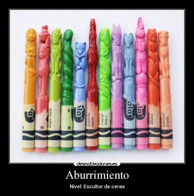 Aburrimiento - Nivel: Escultor de ceras