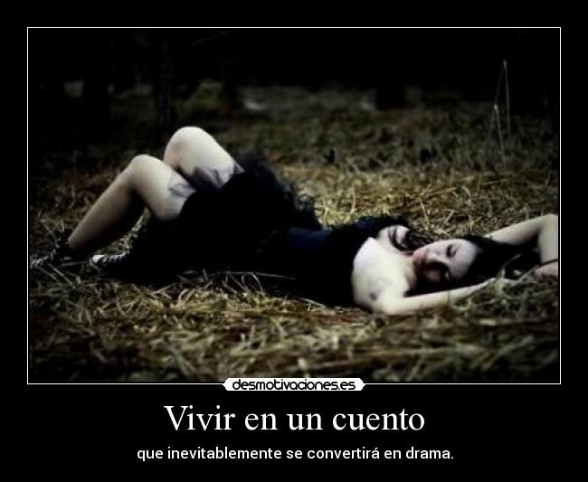 Vivir en un cuento - que inevitablemente se convertirá en drama.