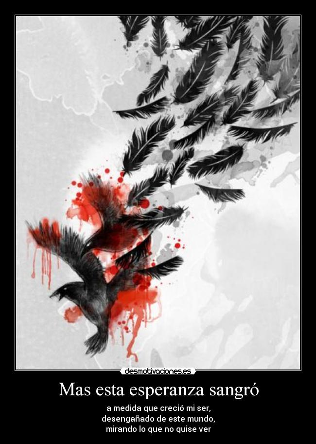carteles esperanza chosen cuervo cartel 100 parte mas esperanza sangro crecio ser desenganadp mundo mirando desmotivaciones