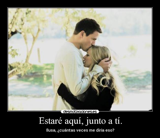 Estaré aquí, junto a tí. - 