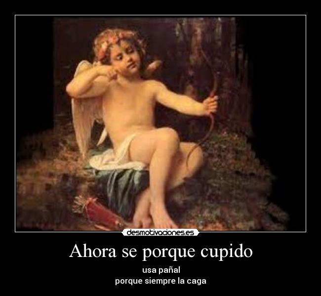 Ahora se porque cupido - 