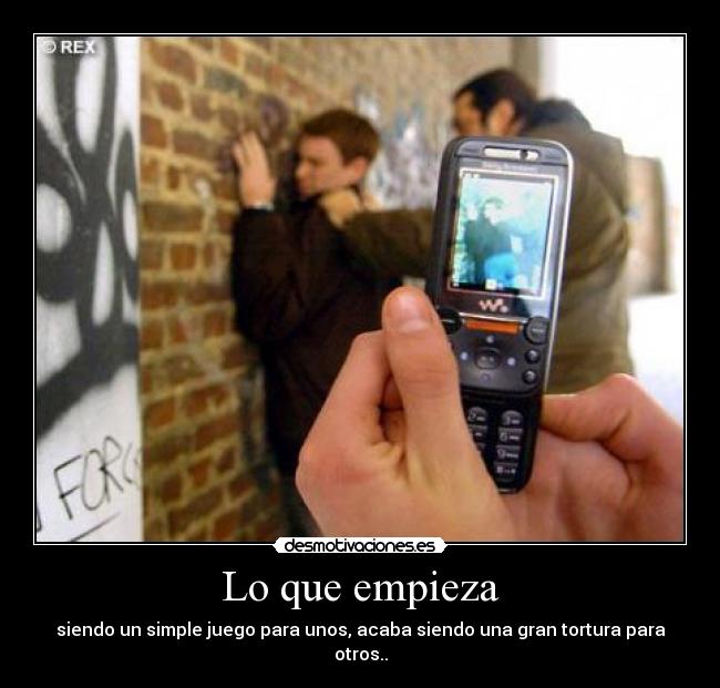 Lo que empieza - siendo un simple juego para unos, acaba siendo una gran tortura para otros..