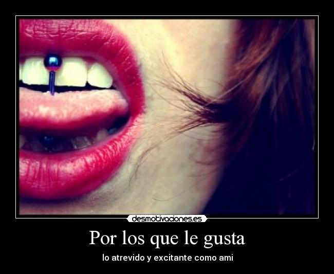 Por los que le gusta - lo atrevido y excitante como ami