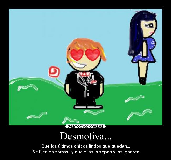 Desmotiva... -