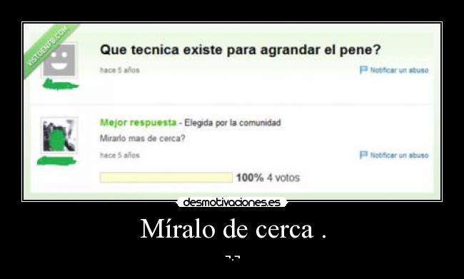 Míralo de cerca . - 