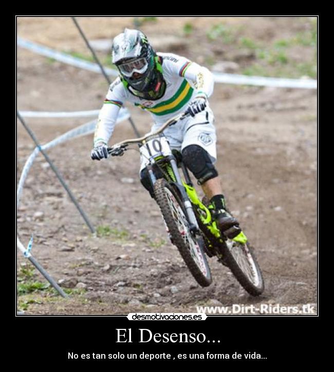 El Desenso... - No es tan solo un deporte , es una forma de vida...