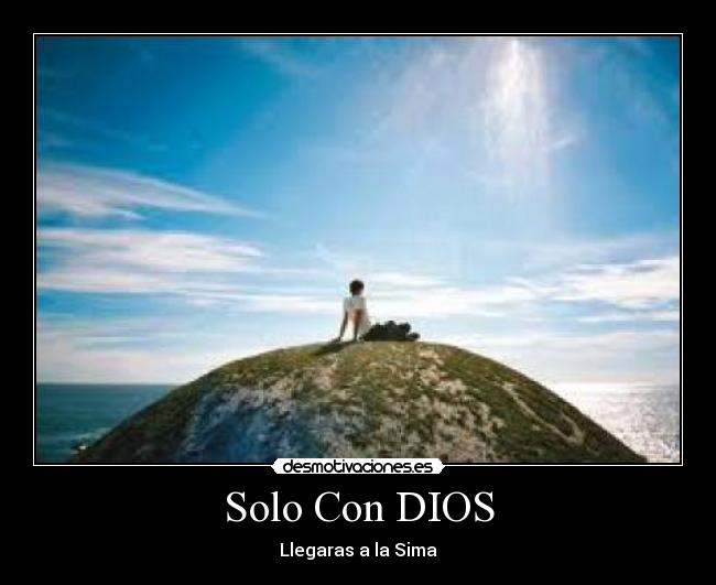 Solo Con DIOS - Llegaras a la Sima