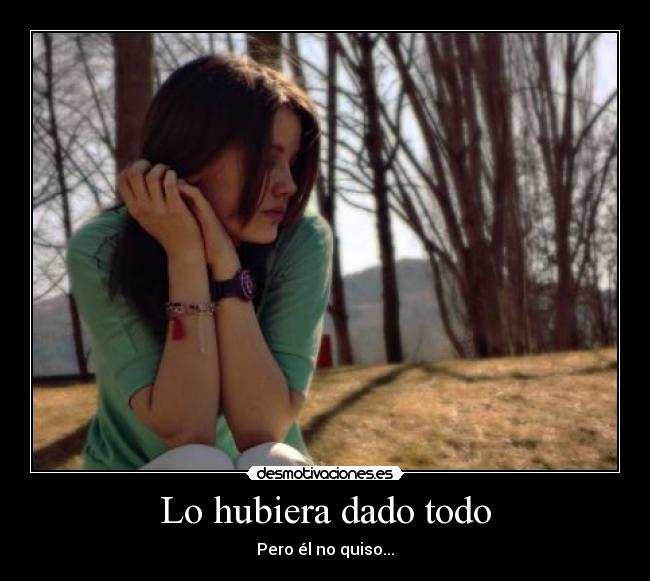 Lo hubiera dado todo - 
