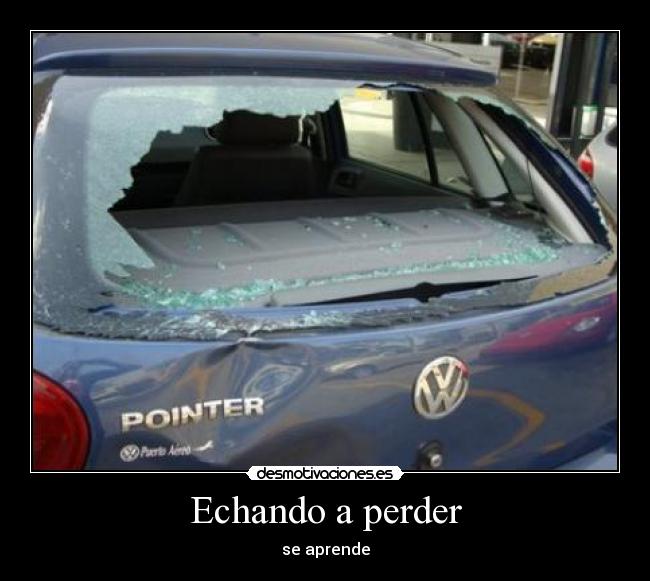 Echando a perder - se aprende