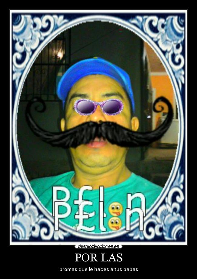 POR LAS - bromas que le haces a tus papas