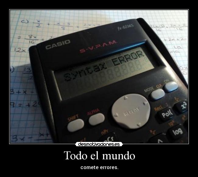 Todo el mundo - comete errores.
