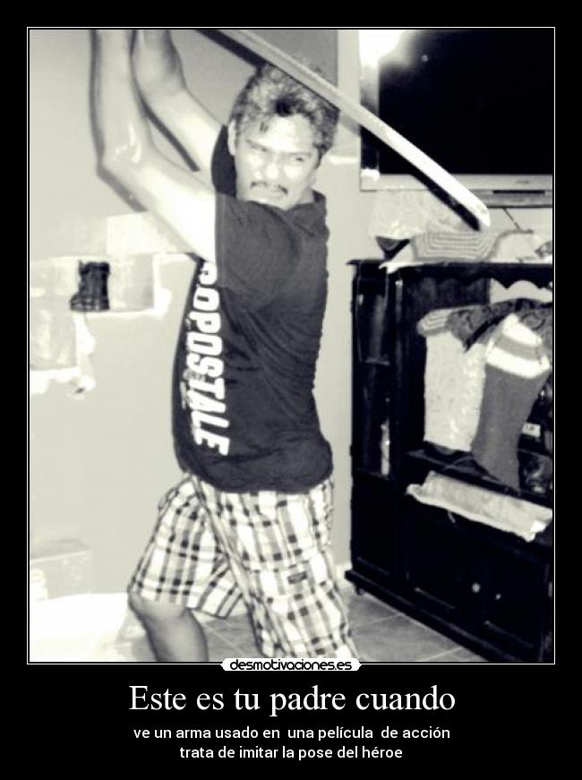 carteles padre influencia las peliculas accion los padres desmotivaciones