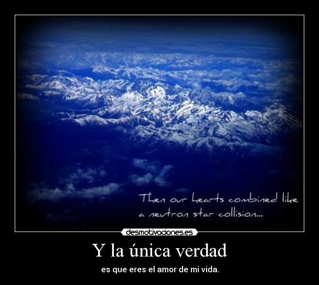 Y la única verdad -