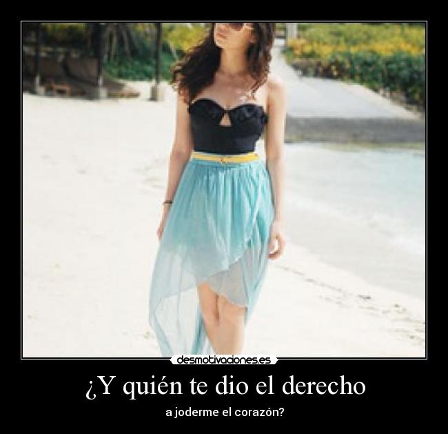 ¿Y quién te dio el derecho - 