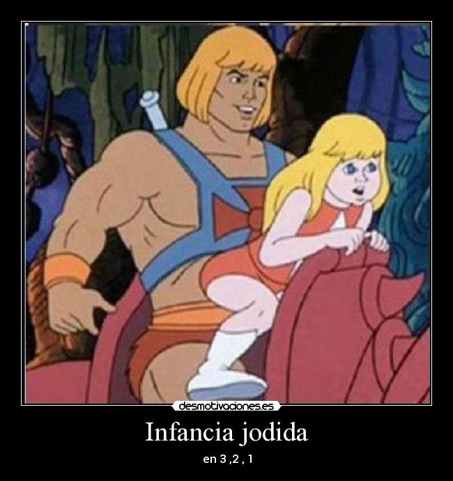 Infancia jodida - en 3 ,2 , 1