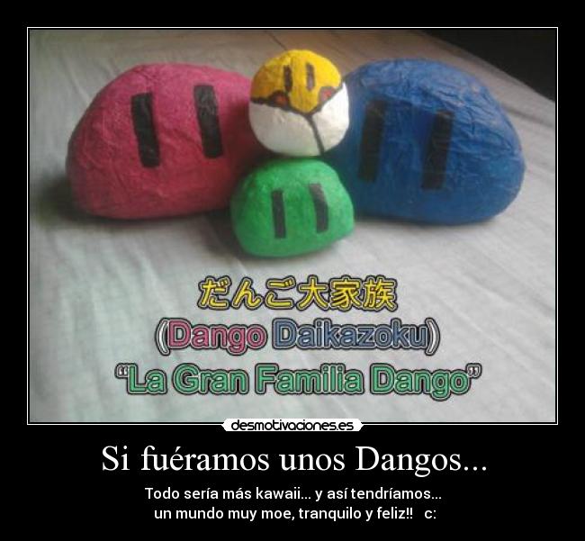 Si fuéramos unos Dangos... -