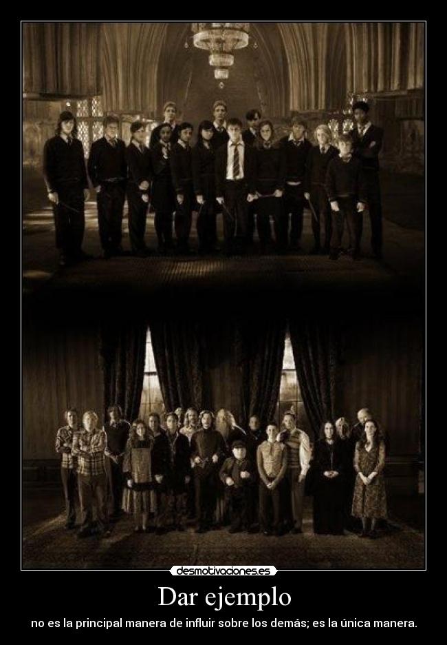 Dar ejemplo - no es la principal manera de influir sobre los demás; es la única manera.