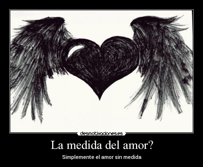 La medida del amor? - Simplemente el amor sin medida