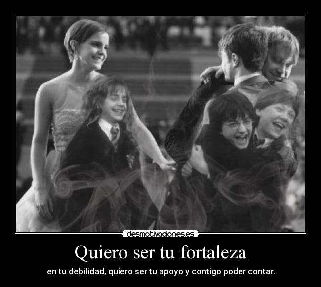 Quiero ser tu fortaleza - en tu debilidad, quiero ser tu apoyo y contigo poder contar.